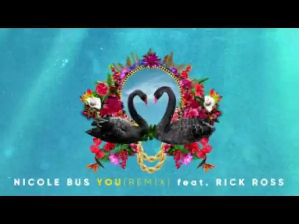 Nicole Bus - You (Remix) feat. Rick Ross